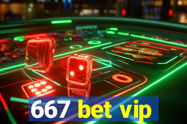 667 bet vip